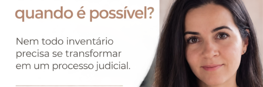 Inventário em cartório: quando é possível?